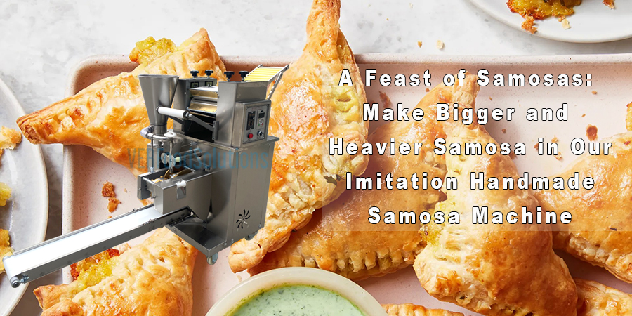 A Feast of Samosas: Make Bigger and Heavier Samosa in Our Imitation Handmade Samosa Machine