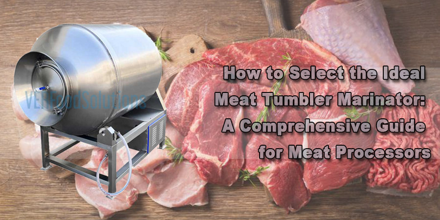 How to Select the Ideal Meat Tumbler Marinator: A Comprehensive Guide for Meat Processors