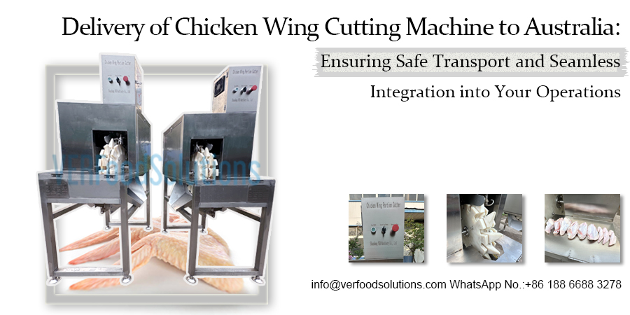 Delivery of Chicken Wing Cutting Machine to Australia: Ensuring Safe Transport and Seamless Integration into Your Operations