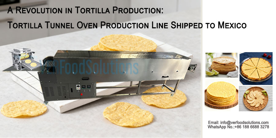 A Revolution in Tortilla Production: Tortilla Tunnel Oven Production Line Shipped to Mexico