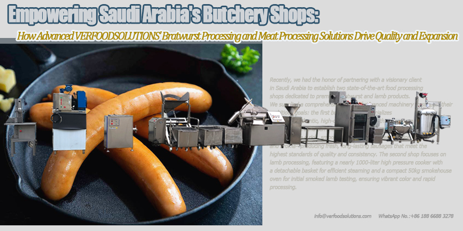 Empowering Saudi Arabia's Butchery Shops: How Advanced VERFOODSOLUTIONS' Bratwurst Processing and Meat Processing Solutions Drive Quality and Expansion